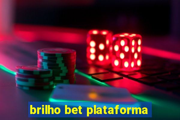 brilho bet plataforma